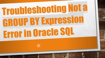 Troubleshooting Not a GROUP BY Expression Error in Oracle SQL