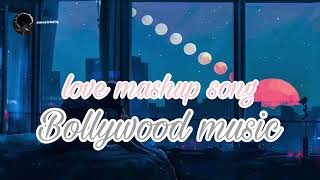 love mashup song Bollywood music #lofi #music #trending #viral #explore #love