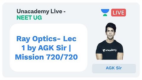 Ray Optics - Lec 1 by AGK Sir | Unacademy Live - NEET UG | Target NEET 2020