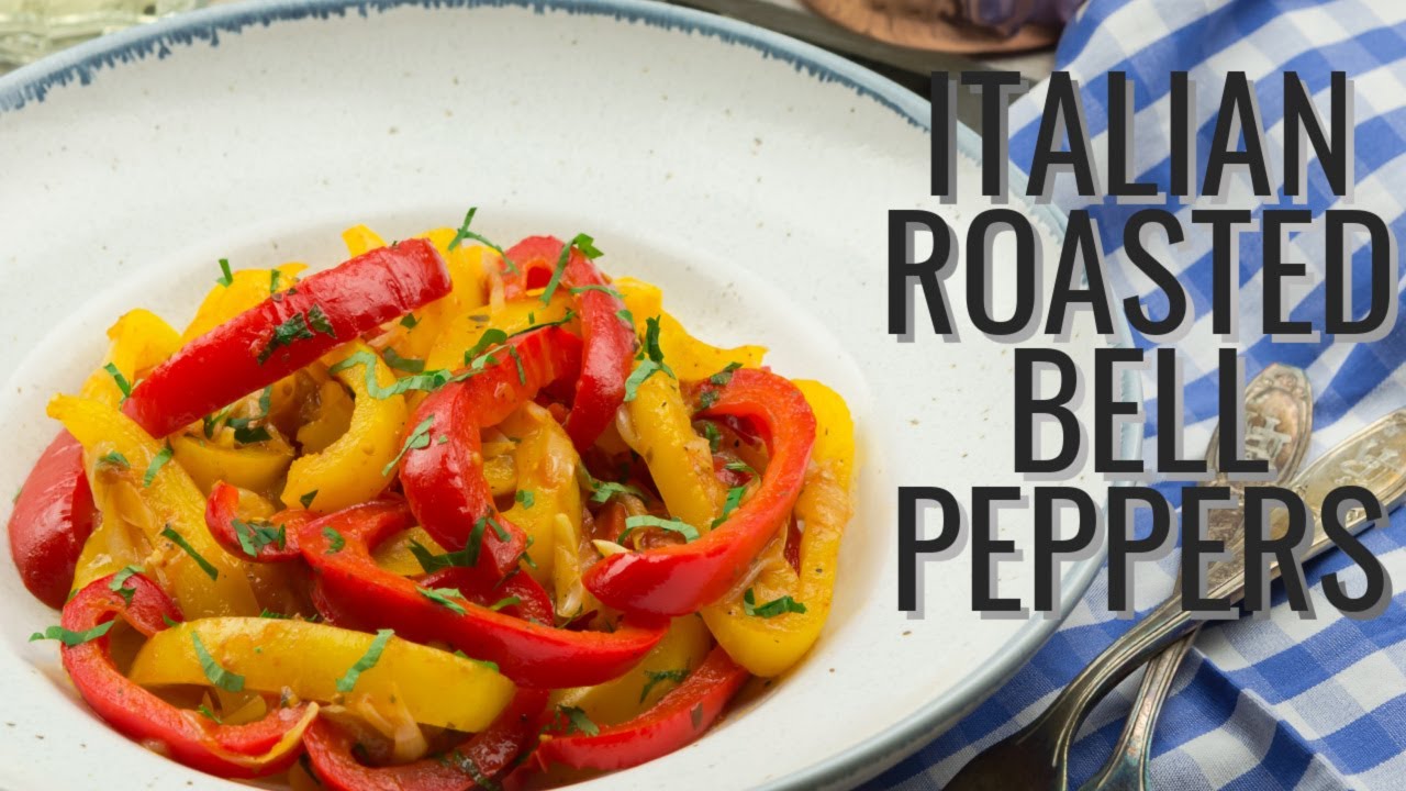 How to Make Tasty Roasted Bell Peppers | Italian Recipe - YouTube