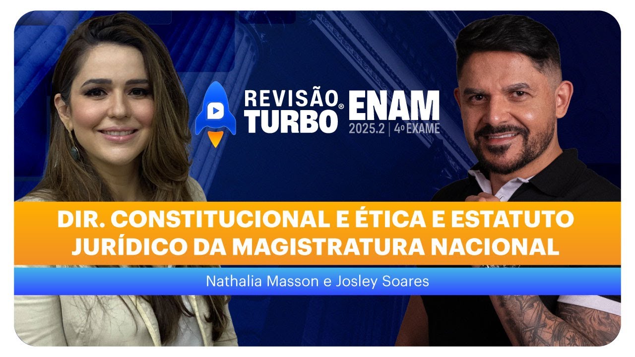 Rev. Turbo ENAM 2025: Dir. Constitucional e Ética e Estatuto Jurídico da Magistratura Nacional