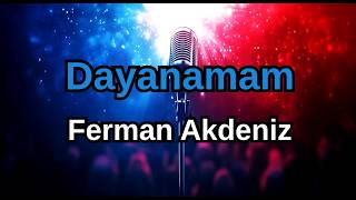 Ferman Akdeniz - Dayanamam ((Karaoke))⭐⭐⭐⭐⭐