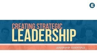 Creating Strategic Leadership