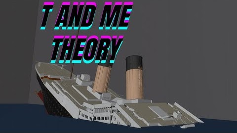 Titanic Sinking Theories: My V2.1 theory (OUTDATED THEORY)