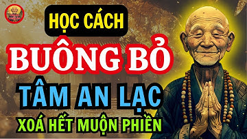 Lục Tổ Huệ Năng - BUÔNG BỎ ĐỂ TÂM AN,  Xoá Hết Muộn Phiền | Tâm An Thiền Âm 🌿