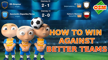OSM TACTICS - HOW TO WIN AGAINST BETTER TEAMS