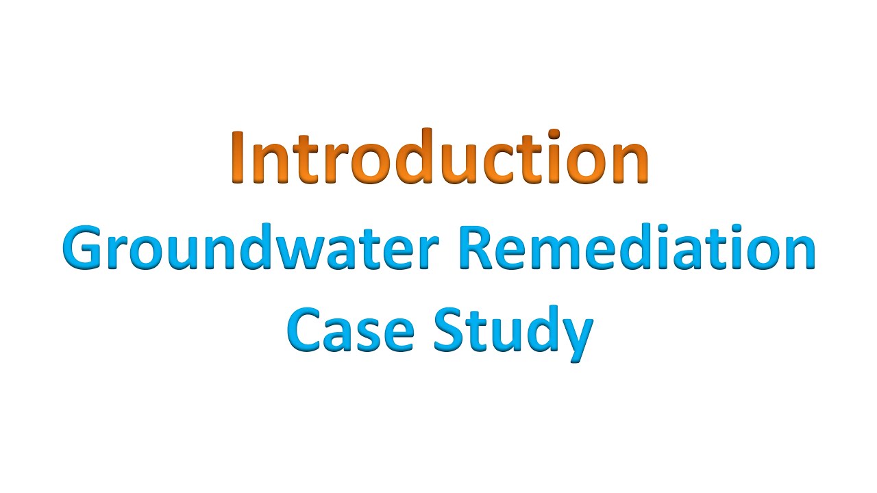 Introduction: Groundwater Remediation Case Study