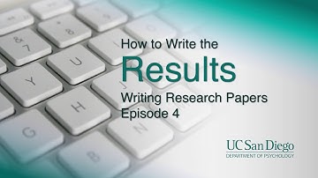 How to Write the Results | Writing Research Papers, Episode 4 | UC San Diego Psychology