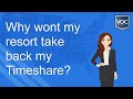 Vacation Ownership Consultants - Why Wont My Resort Take Back My Timeshare?
