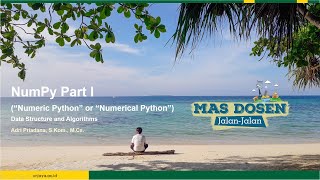 Pyhton NumPy Part I - Algoritma dan Struktur Data | Mas Dosen Jalan Jalan