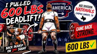 SUFFERED A BACK INJURY | THEN PULLED 600LBS | Age Division Nationals Powerlifting America