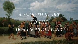 5 Tips for a Smoother Start to the Homeschool Year | Classical, Charlotte Mason Home Education