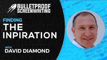 Finding Inspirations with David Diamond // Bulletproof Screenwriting® Show