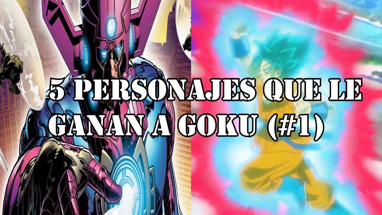 Personajes Que Le Ganan A Goku