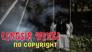 BACKSOUND LENGSIR WENGI NO COPYRIGHT #laguseram #laguhorror #pemangilkuntianak