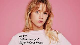 Angèle - Balance ton quoi (Roger Helmus Remix)