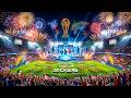 نشيد حفل افتتاح كأس العالم 2026 أروع حفل افتتاح على الإطلاق الحدث الكامل بدقة 4K 