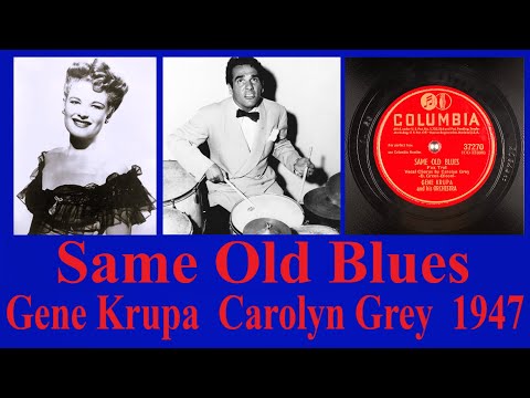 Same Old Blues - Gene Krupa - Carolyn Grey - 1947