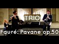 Gabriel Fauré Pavane op.50 Trio flute piano clarinet