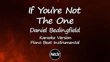 If You're Not The One Daniel Bedingfield Karaoke Version Piano Beat Instrumental