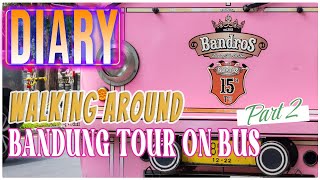 DIARY | WALKING AROUND Kota BANDUNG & Mendengar Sejarahnya by BANDROS - BANDUNG TOUR ON BUS (Bag. 2)