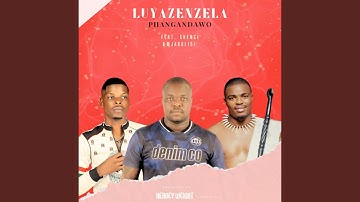 Thumbnail of Luyazenzela (feat. Shenge wasehlalankosi & Mjabulisi)