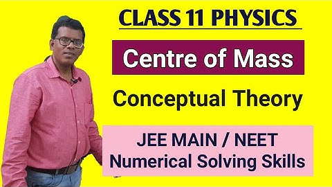Centre of Mass | Class 11 Physics discussion | Conceptual Theory + Problems Solving. JEEMAIN/NEET.
