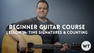 Time Signatures and Counting - Lesson 14: Beginner Guitar Course Time Signatures and Counting - Lesson 14: Beginner Guitar Course