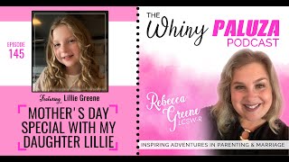 Episode 145: "Mother's Day Special with My Daughter Lillie"