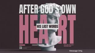 After God's Own Heart | Week 11: His Last Words (Message Only)