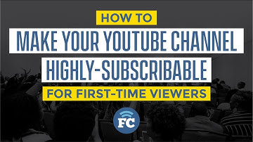 How to Make Your YouTube Channel Highly-Subscribable for First-Time Viewers // Tim Schmoyer