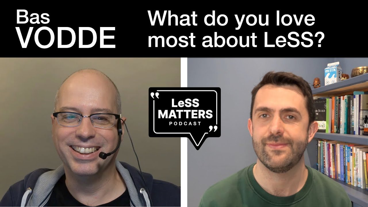 Bas Vodde   What's the one thing you love most about LeSS