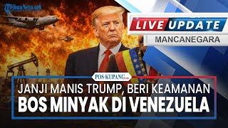 🔴Janji Manis Trump, Beri Keamanan Total untuk Bos Minyak di Venezuela, AS Ingin Ubah Tatanan Dunia