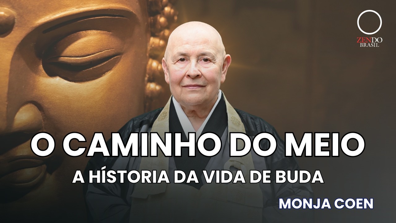 O Segredo do Caminho do Meio: A Jornada de Buda com Monja Coen