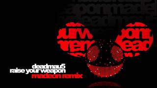 Video thumbnail of "Deadmau5 - Raise Your Weapon (Madeon Remix)"