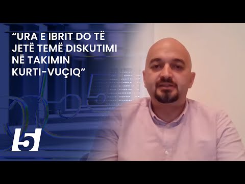 “Ura e Ibrit do të jetë temë diskutimi në takimin Kurti-Vuçiq”