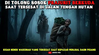 Download Lagu SEORANG NENEK PENJUAL DAUN PISANG DI TOLONG SOSOK PRAJURIT BERKUDA SAAT TERSESAT LEWAT JALAN HUTAN MP3
