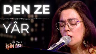 Den Ze - Yâr (Aslı Şafak'la İşin Aslı)