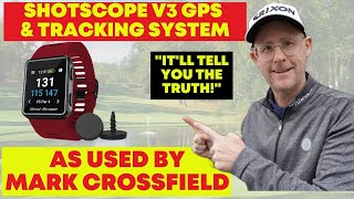 Mark Crossfields Crazy Watch Tells The Truth - Shot Scope V3 Gps Tracking Golf Watch.