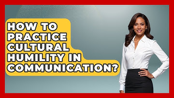 How To Practice Cultural Humility In Communication? - Customer Support Coach