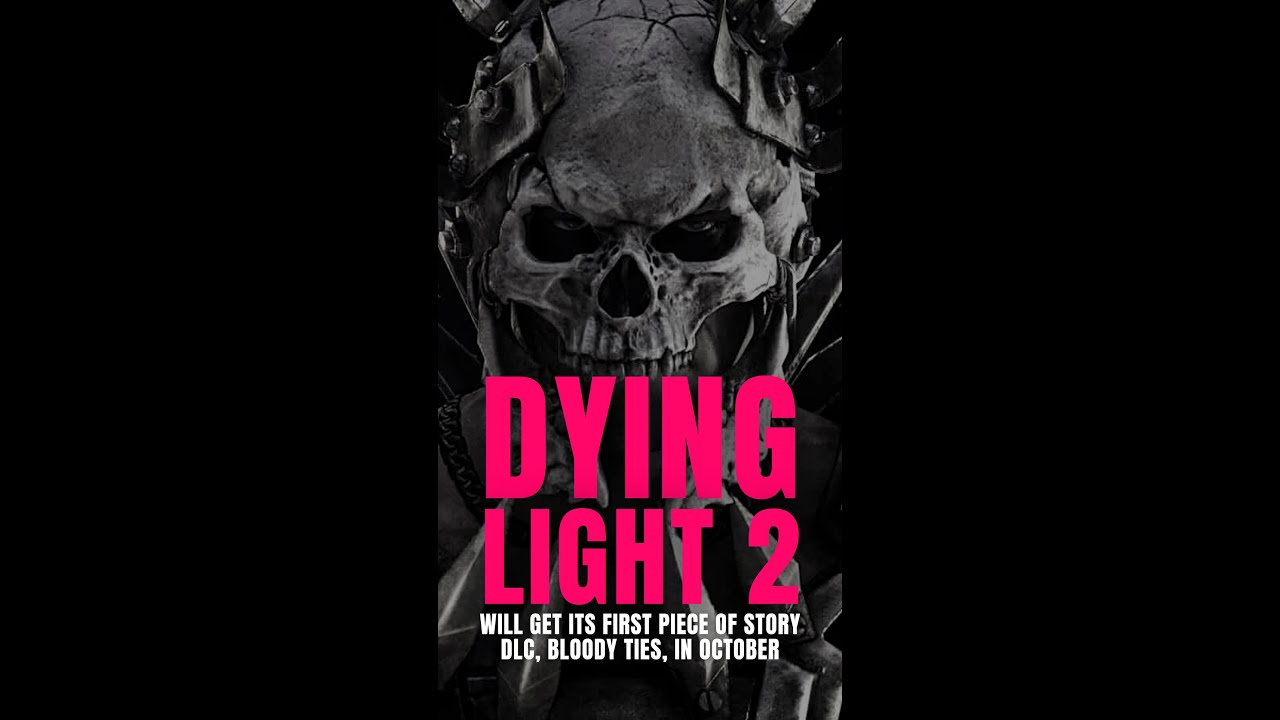 Bloody Ties DLC for Dying Light 2 Stay Human is Out Now!