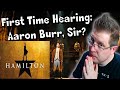Let&#39;s Listen to MORE &quot;Hamilton&quot;! | &quot;Aaron Burr, Sir&quot; - Lin-Manuel Miranda [Reaction]