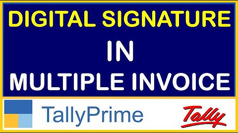 HOW TO DIGITAL SIGNATURE IN MULTIPLE INVOICE IN TALLY PRIME | TDL FOR DIGITAL SIGNATURE