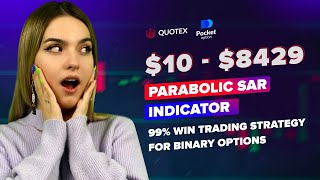 99% WIN BINARY OPTIONS STRATEGY $10 - $8429 (Quotex, Parabolic SAR)
