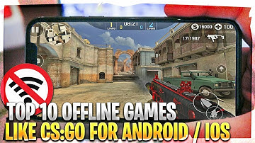 Top 10 Best Offline Games like CS:GO for Android & iOS 2018