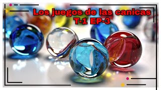 Los juegos de las canicas // Primera Temporada, Tercer Episodio.