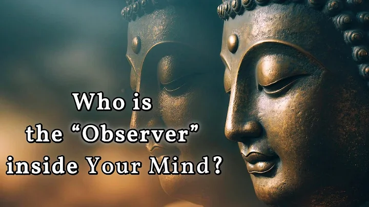 Who is the “Observer” Inside Your Mind? A Buddhist Perspective