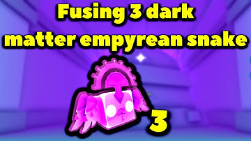 Fusing 3 dark matter empyrean snake - Pet Simulator X Trade Plaza Update