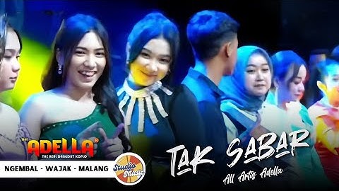 TAK SABAR - All Artis Adella ||LIVE OM ADELLA WAJAK MALANG