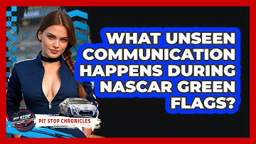 What Unseen Communication Happens During NASCAR Green Flags? - Pit Stop Chronicles
